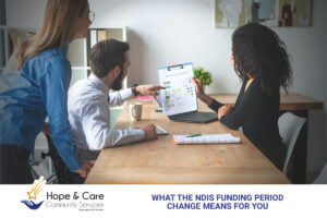 What the NDIS Funding Period Change Means for You