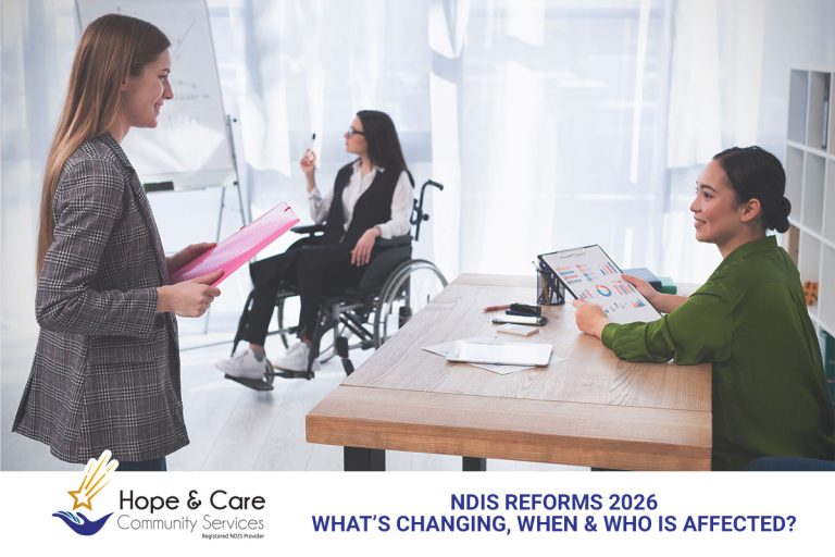 NDIS Reforms 2026: What’s Changing, When, and Who Is Affected